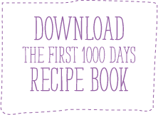 Download the First 1000 Days Recipe Book for Tablet